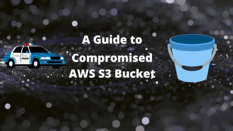 A Guide to Handling a Compromised S3 Bucket