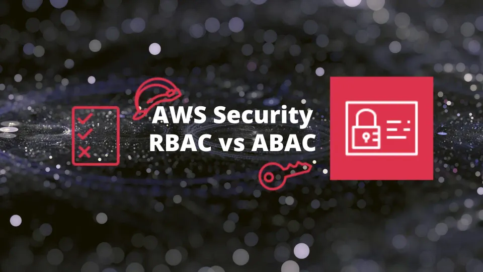 AWS Security: RBAC vs ABAC